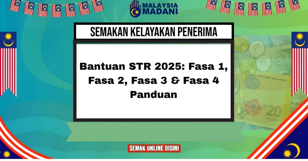 Bantuan STR 2025: Fasa 1, Fasa 2, Fasa 3 & Fasa 4 Panduan