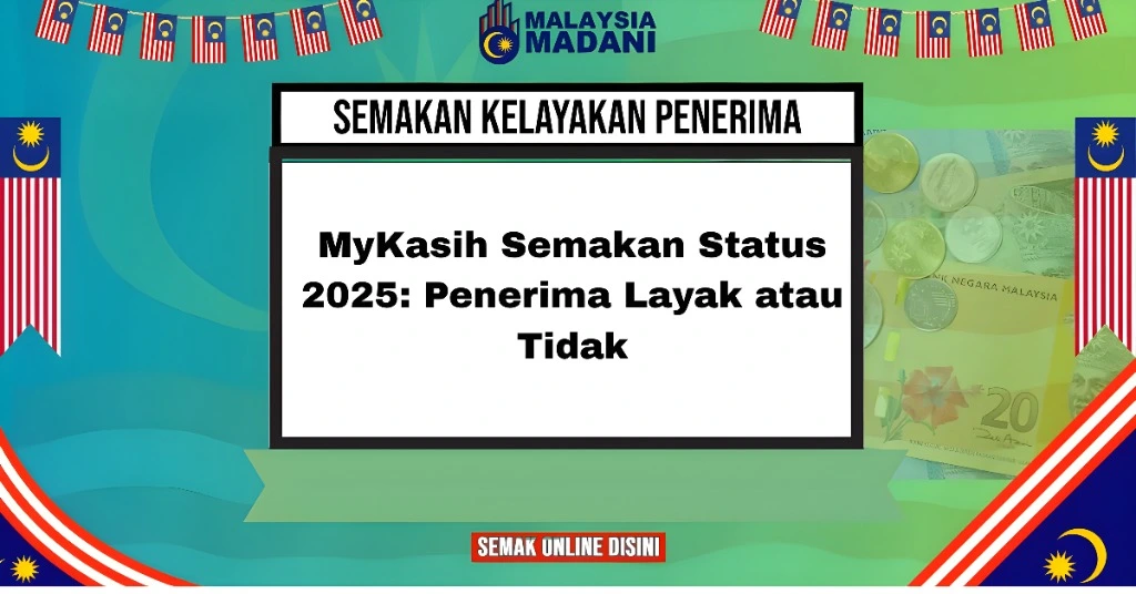 MyKasih Semakan Status 2025: Penerima Layak atau Tidak