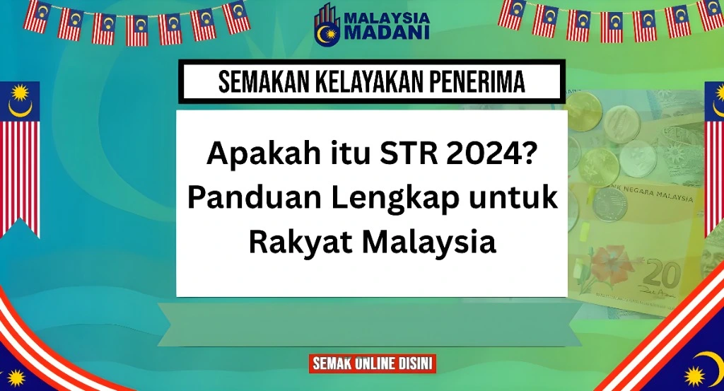 Apakah itu STR 2024? Panduan Lengkap untuk Rakyat Malaysia