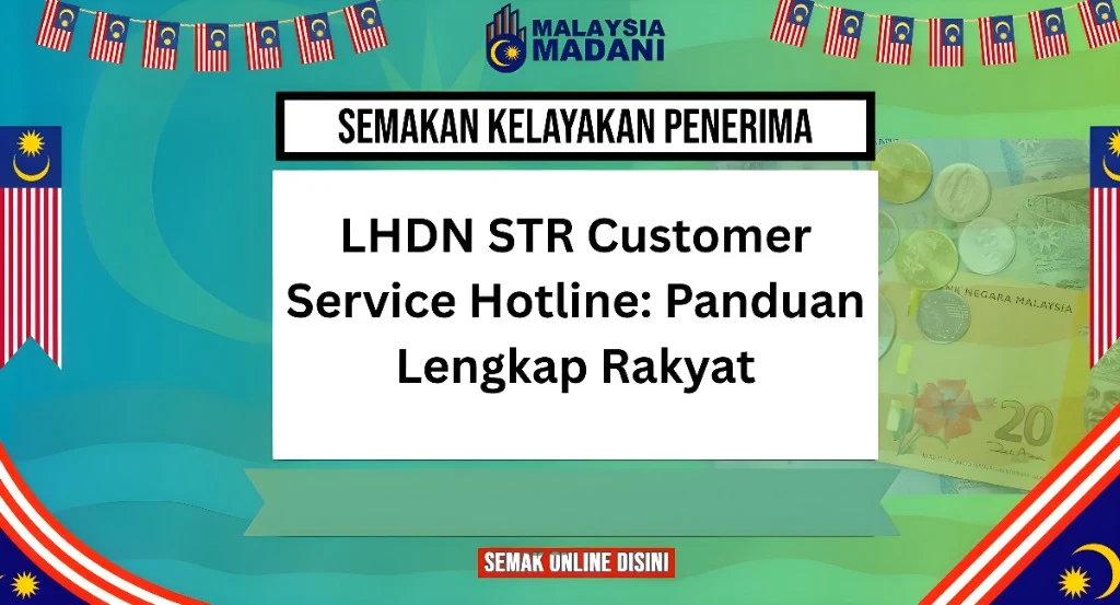 LHDN STR Customer Service Hotline: Panduan Lengkap Rakyat