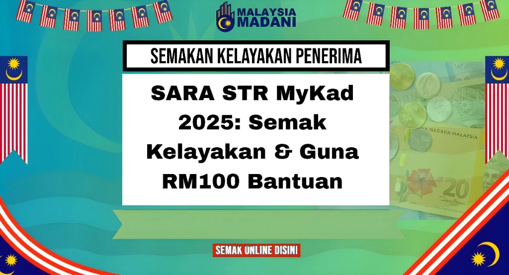 SARA STR MyKad 2025: Semak Kelayakan & Guna RM100 Bantuan