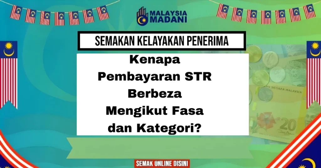 Kenapa Pembayaran STR Berbeza Mengikut Fasa dan Kategori?