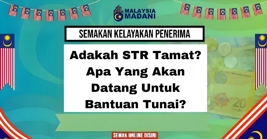 Adakah STR Tamat? Apa Yang Akan Datang Untuk Bantuan Tunai?