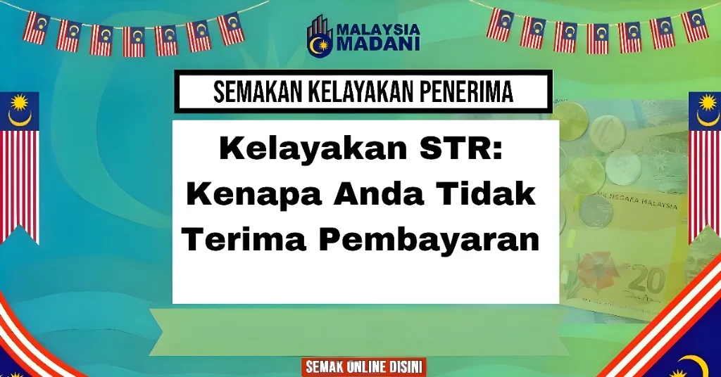 Kelayakan STR: Kenapa Anda Tidak Terima Pembayaran
