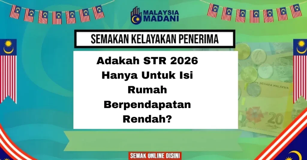 Adakah STR 2026 Hanya Untuk Isi Rumah Berpendapatan Rendah?