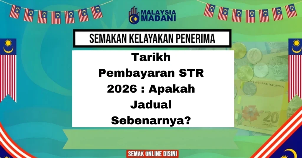 Tarikh Pembayaran STR 2026 : Apakah Jadual Sebenarnya?