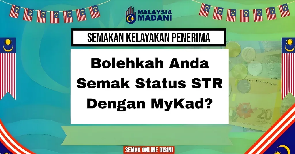 Bolehkah Anda Semak Status STR Dengan MyKad?