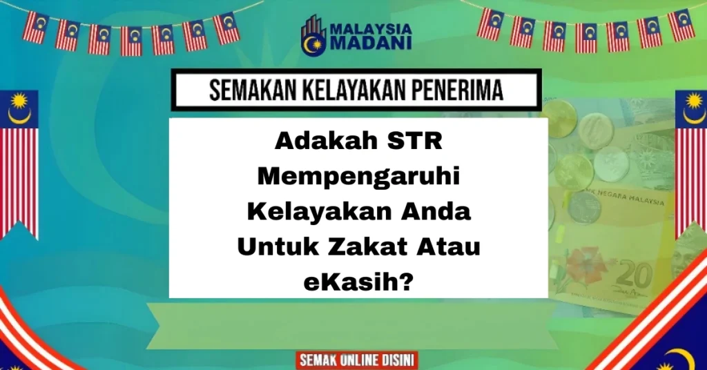Adakah STR Mempengaruhi Kelayakan Anda Untuk Zakat Atau eKasih?