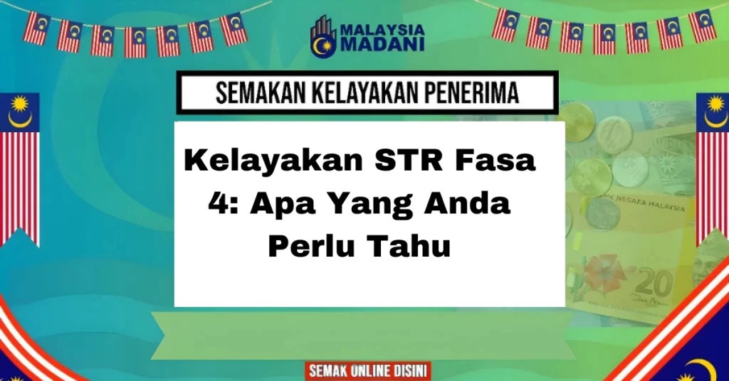 Kelayakan STR Fasa 4: Apa Yang Anda Perlu Tahu