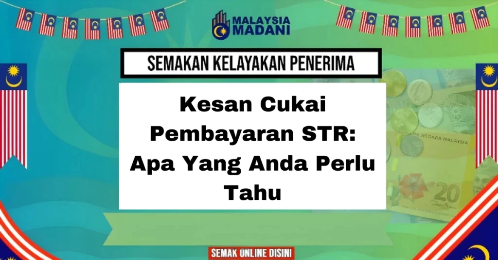 Kesan Cukai Pembayaran STR: Apa Yang Anda Perlu Tahu