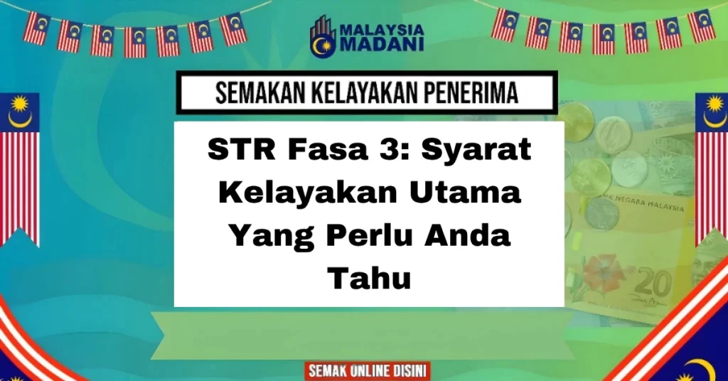 STR Fasa 3: Syarat Kelayakan Utama Yang Perlu Anda Tahu