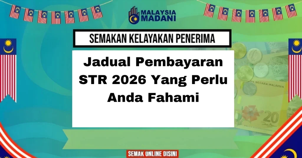 Jadual Pembayaran STR 2026 Yang Perlu Anda Fahami