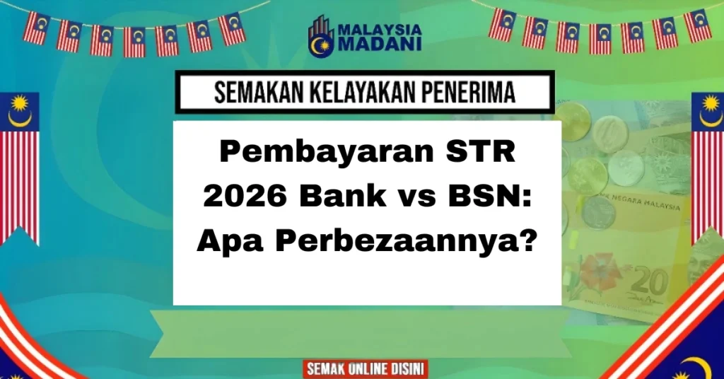 Pembayaran STR 2026 Bank vs BSN: Apa Perbezaannya?